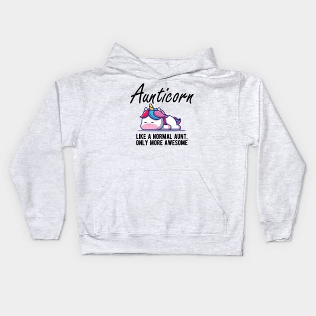 Aunt - Aunticorn like a normal aunt more awesome Kids Hoodie by KC Happy Shop